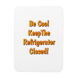 Be Cool Keep The Refrigerator Closed! Magneet