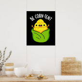 Be Corn-tent Grappige Corn Pun Donker BG Poster (Keuken)