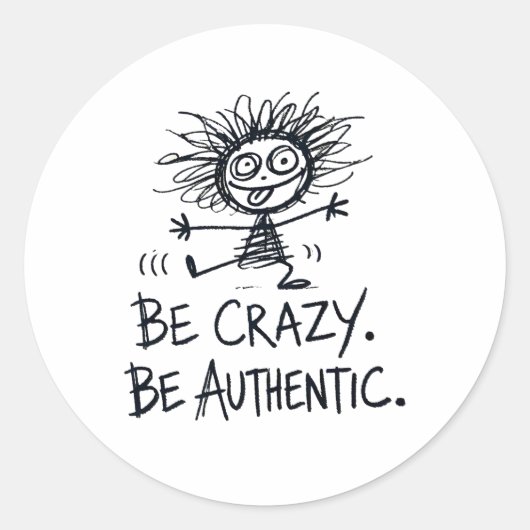 Be Crazy Be Authentic Ronde Sticker (Voorkant)