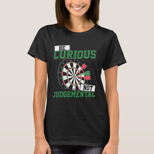 Be Curious No Judgemental Dart Player Darts Bullse T-shirt (Voorkant)