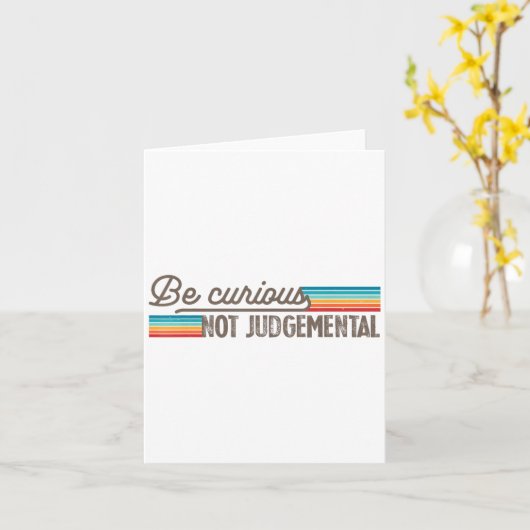 Be Curious Not Judgemental Motivation Insrational  Kaart (Gele Bloem)