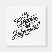 Be Curious Not Judgemental Motivation Insrational  Magneet (Voorkant)