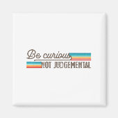 Be Curious Not Judgemental Motivation Insrational  Magneet (Voorkant)