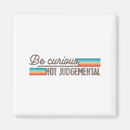 Be Curious Not Judgemental Motivation Insrational  Magneet (Voorkant)