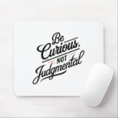 Be Curious Not Judgemental Motivation Insrational Muismat (Met muis)