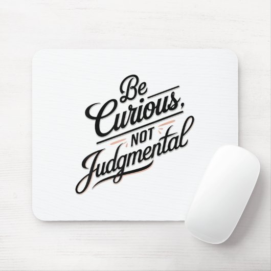 Be Curious Not Judgemental Motivation Insrational  Muismat (Met muis)
