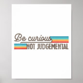 Be Curious Not Judgemental Motivation Insrational  Poster (Voorkant)