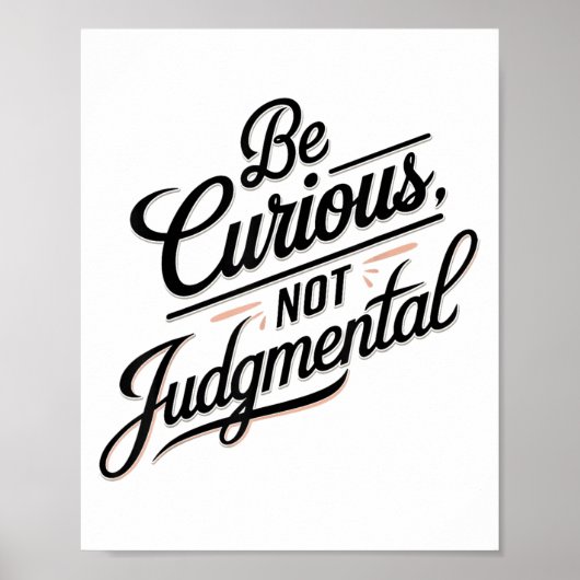 Be Curious Not Judgemental Motivation Insrational  Poster (Voorkant)