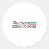 Be Curious Not Judgemental Motivation Insrational  Ronde Sticker (Voorkant)