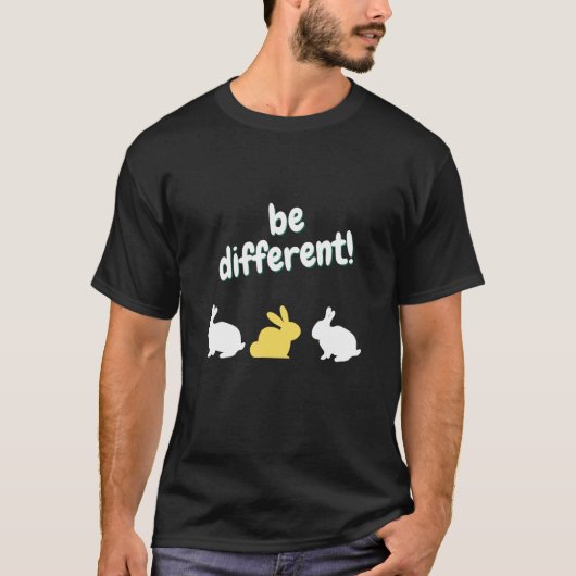 be different sei UNIQUE Rabbit Easter Saying  1 T-shirt (Voorkant)