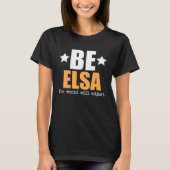 Be Elsa The World Will Adjust T-shirt (Voorkant)