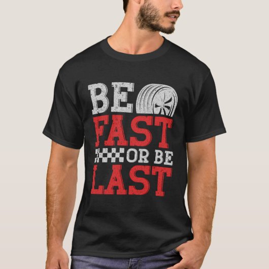 Be Fast Or Be Last T-shirt (Voorkant)