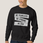 Be Fearless Be Strong Be You  Motivational  Workou Trui (Voorkant)