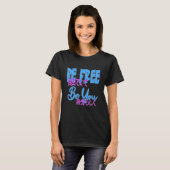 Be Free Be You T-shirt (Voorkant volledig)