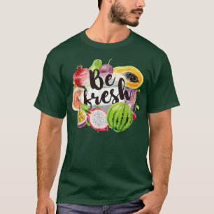 Be Fresh Vegan Fruit Lovers Cool Vegetarian Farmer T-shirt