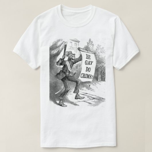 BE GAY, DO CRIME  AFDRUKCARTOON T-SHIRT (Design voorkant)