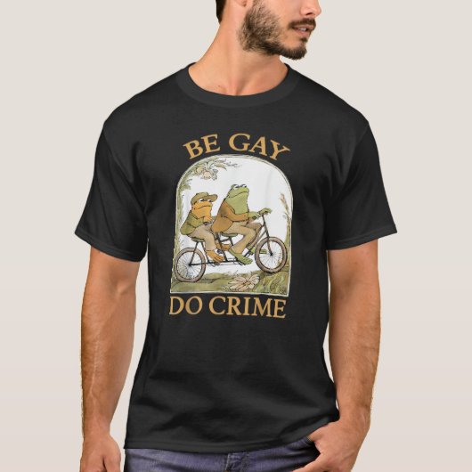 Be Gay Do Crime - Frog & Toad T-shirt (Voorkant)