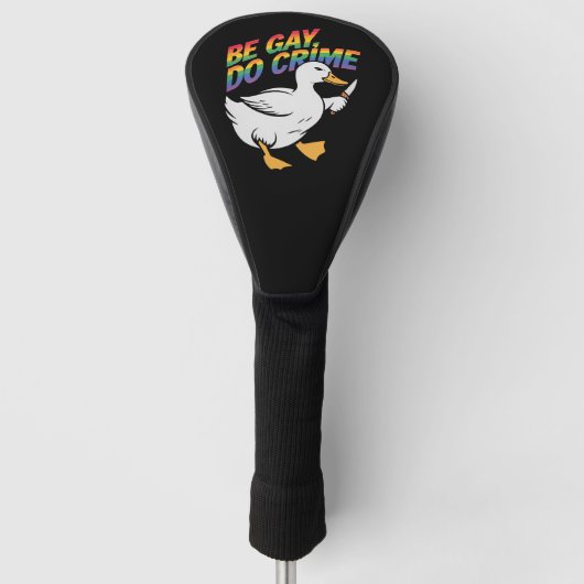 Be Gay Do Crime Funny Goose Rainbow Pride LGBTQ Golfheadcover (Voorkant)