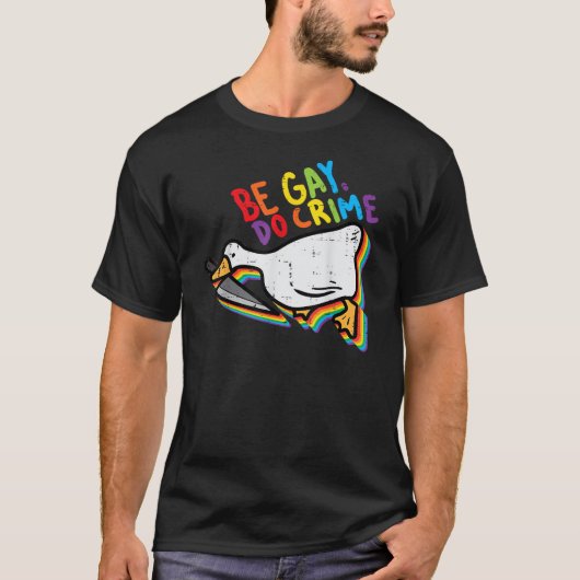 Be Gay Do Crime Funny Goose Rainbow Pride T-shirt
