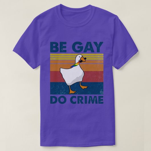 Be Gay Do Crime Goose Pride Lgbt T-shirt (Design voorkant)