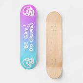 Be Gay Do Crime - Pink/Blue Gradient Persoonlijk Skateboard (Voorkant)