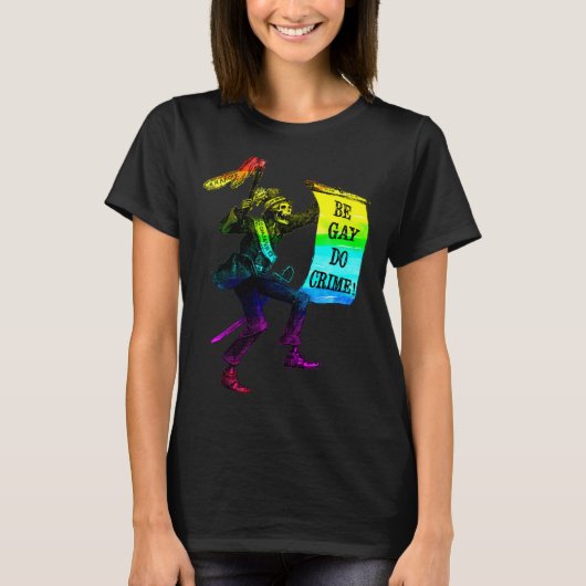 Be Gay Do Crime  Rainbow Flag LGBTQ Meme T-shirt (Voorkant)
