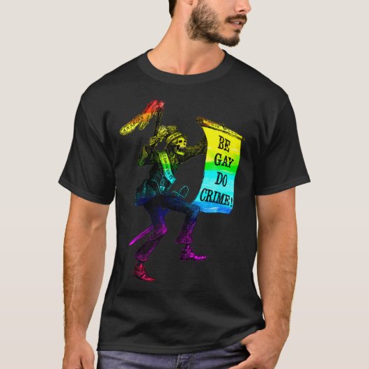 Be Gay Do Crime  Rainbow Flag LGBTQ Meme T-shirt (Voorkant)