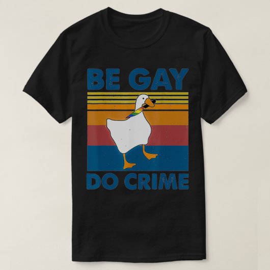 Be Gay Do Crime T-shirt (Design voorkant)