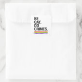 BE GAY DO CRIMES T-shirt Vierkante Sticker (Tas)
