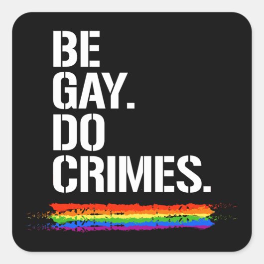 BE GAY DO CRIMES T-shirt Vierkante Sticker (Voorkant)