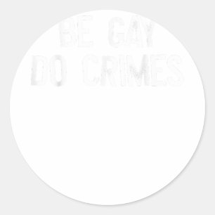 Be Gay Do Misdaad LGBT Gelijkheid Gay Rechten Tran Ronde Sticker