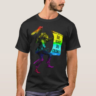 Be Gay Do Misdaad Regenboog Vlag LGBTQ Meme T-shirt