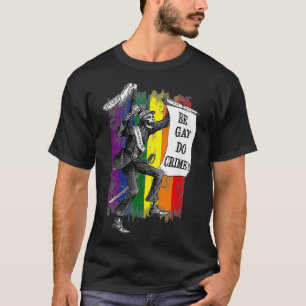 Be Gay Do Misdaad Regenboog Vlag LGBTQ Meme T-shirt