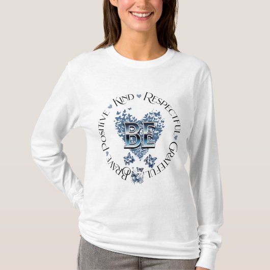 "BE" Geïnspireerd Inspirerend Motivatie T-shirt (Voorkant)