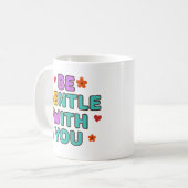 Be Gentle With You - Mug Koffiemok (Voorkant links)