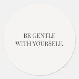 Be Gentle With Yourself Gentle Encouragement Serie Ronde Sticker