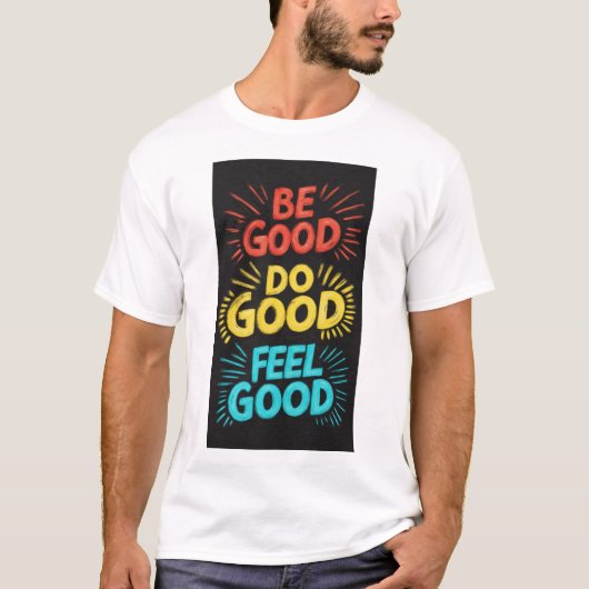 Be Good Do Good Feel Good Royal luxe T-shirt (Voorkant)
