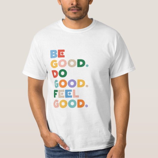 Be Good. Do Good. Feel Good. The Good Cycle Goodne T-shirt (Voorkant)