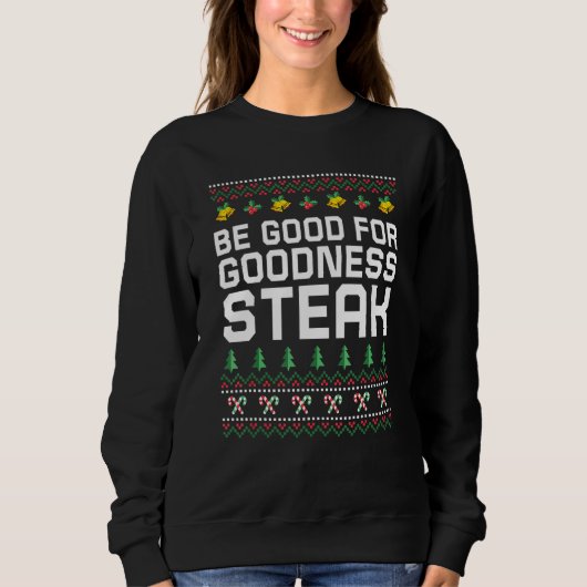 Be Good for Goodness Steak Christmas Food Xmas Foo Trui (Voorkant)