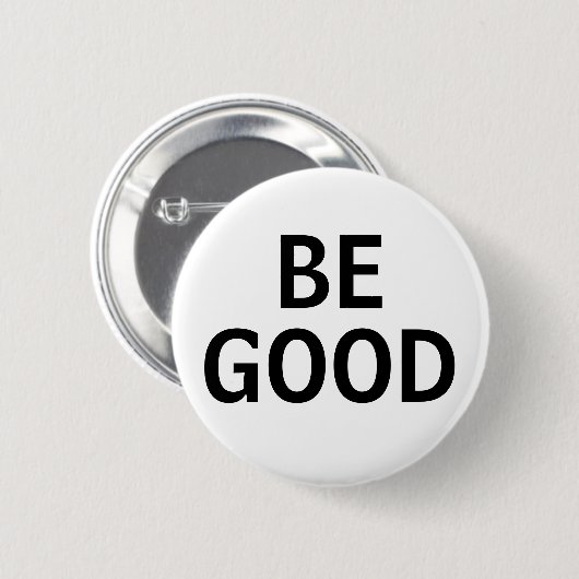 Be Good Ronde Button 5,7 Cm (Voorkant /achterkant)