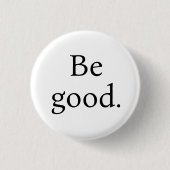 Be Good. Small round button (Voorkant)