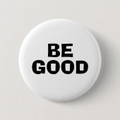 BE GOOD Text White Ronde Button 5,7 Cm (Voorkant)