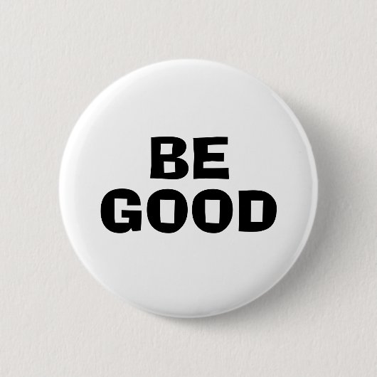 BE GOOD Text White Ronde Button 5,7 Cm (Voorkant)