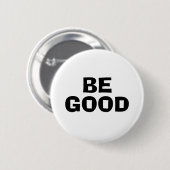 BE GOOD Text White Ronde Button 5,7 Cm (Voorkant /achterkant)