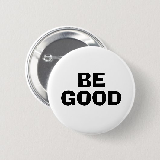 BE GOOD Text White Ronde Button 5,7 Cm (Voorkant /achterkant)