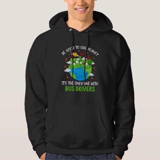 Be Good To Our Planet With Bus Drivers Earth Day Hoodie (Voorkant)