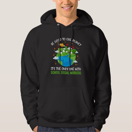 Be Good To Our Planet With School Social Workers E Hoodie (Voorkant)