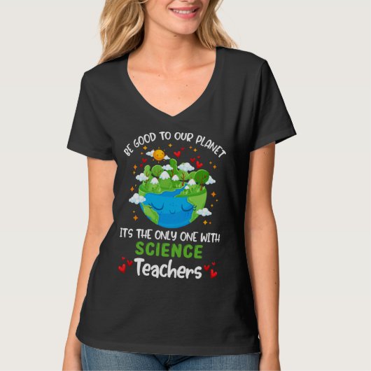 Be Good To Our Planet With Science Teacher Earth D T-shirt (Voorkant)