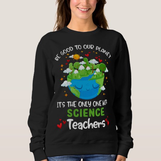 Be Good To Our Planet With Science Teacher Earth D Trui (Voorkant)