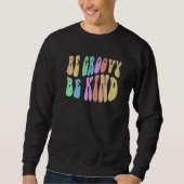 BE GROOVY BE KIND Retro Kindness Cool Anti Bully B Trui (Voorkant)
